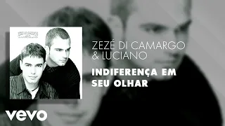 Zezé Di Camargo & Luciano - Indiferença em Seu Olhar (Áudio Oficial)