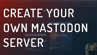 How To Create Your Own Mastodon Server - Nov 2022