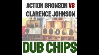 ACTION BRONSON VS CLARENCE JOHNSON - DUB CHIPS