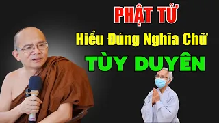 Phật Tử Hiểu Đúng Nghĩa Chữ TÙY DUYÊN Bí Quyết Cuộc Sống Nhẹ Nhàng | Sư Giác Nguyên - Sư Toại Khanh