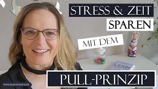 Stress & Zeit im Haushalt sparen mit dem PULL-Prinzip... Lean Management im Haushalt hilft!...