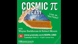 Cosmic Pi S:2 E:14 Main Topics: Voyager 1, Dragon Fly, Life in the Universe