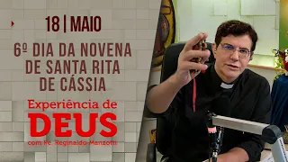 Experiência de Deus | 18/05/24 | 6º DIA DA NOVENA DE SANTA RITA DE CÁSSIA @PadreManzottiOficial