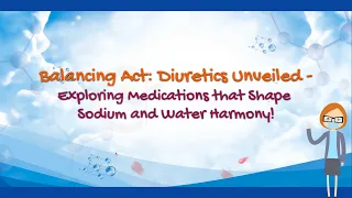 Balancing Act: Diuretics Unveiled- Exploring Medications that Shape Sodium and Water Harmony!