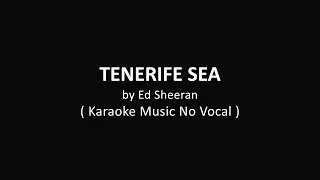 Tenerife Sea - Ed Sheeran ( Karaoke No Vocal )