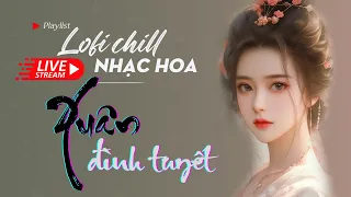 Nhạc Hoa Lofi Chill 2024 - TOP Nhạc Trung Lofi Gây Nghiện Hay Nhất 2024 | Nhạc Cổ Phong Trung Quốc