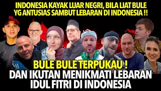 BULE BULE TERPUKAU ! DAN IKUTAN MENIKMATI LEBARAN DI INDONESIA #lebaran