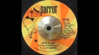 T C Atlantic - Love Is Just