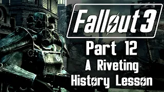 A Riveting History Lesson | Fallout 3 | Let's Play [Part 12]