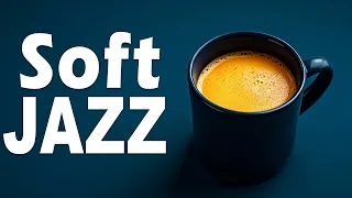 Soft Jazz Music ☕ Savor the Moment: Slow Jazz & Bossa Nova for a Relaxing and Positive Mood