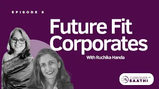 Future Fit Corporates - Season 1 Episode 6 - Bhavana Issar in Conversation with Ruchika Handa