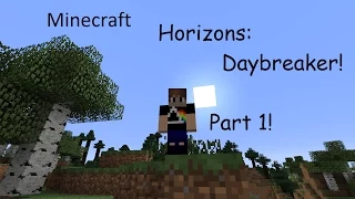 Minecraft Horizons Daybreaker: Part 1