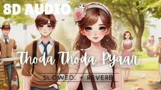 Thoda Thoda Pyaar Hua Tumsee....... 8D Audio Lo-fi (Slowed and Reverb)... #lofi #romantic #music