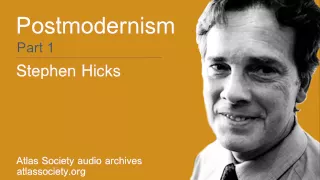 Stephen Hicks on Postmodernism Part 1