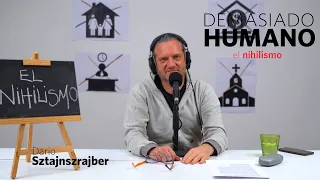 El nihilismo | Darío Sztajnszrajber es #DemasiadoHumano - Ep. 30 T7