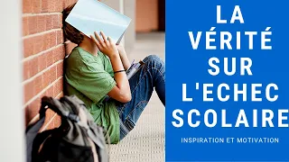 LA VÉRITÉ SUR L'ECHEC SCOLAIRE - INSPIRATION EN FRANÇAIS