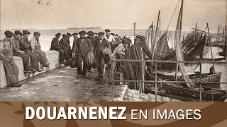 The town of Douarnenez in Brittany, images from the past century.