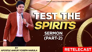 (PART-2) 'TEST THE SPIRITS' | RE-TELECAST | SERMON BY APOSTLE ANKUR YOSEPH NARULA