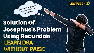 Solution Of Josephus Problem Using Recursion | FREE DSA Course in JAVA | Lecture 37