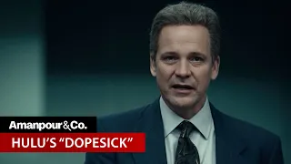 Stars of Hulu's "Dopesick:" Purdue Pharma, FDA to Blame for Opioid Crisis | Amanpour and Company