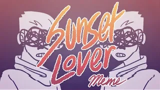 Sunset Lover - Animation Meme (Kinda Flashy)