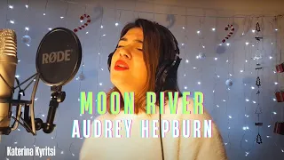 Moon River - Audrey Hepburn Cover by Katerina Kyritsi