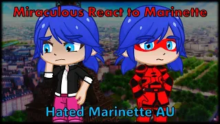 Miraculous React to Marinette - (Hated Marinette AU)