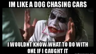 Joker (Heath Ledger) impression - I'm A Dog Chasing Cars