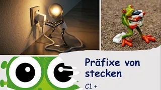 Präfixe von stecken - Wortschatz C1 - Inklusive Übungen