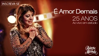 Roberta Miranda - É Amor Demais | DVD 25 anos Ao vivo em estúdio (Vídeo Oficial)