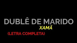 Dublê de Marido - Xamã - Felipe Letras | (LETRA COMPLETA)