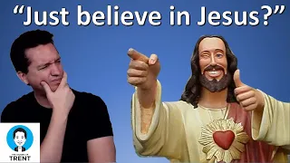 The “just believe in Jesus” Fallacy