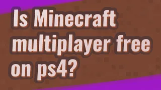 Is Minecraft multiplayer free on ps4?
