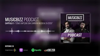 Cómo empezar una carrera musical en 2020... | MusicBizz Podcast, Capítulo 1