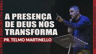 A Presença de Deus nos transforma - Pr. Telmo Martinello | ABBA PAI CHURCH