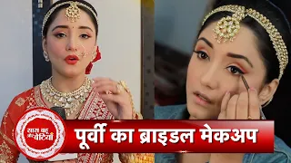 Exclusive Make Over of Kumkum Bhagya's Purvi aka Rachi Sharma For Rv-Purvi Wedding with SBB