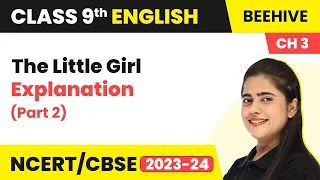 Class 9 English Chapter 3 Explanation | The Little Girl Class 9 English Beehive (Part 2)