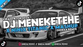 DJ MENEKETEHE X NINIX TITANIC X MASHUP KANE TERBARU FYP VIRAL TIKTOK 2024