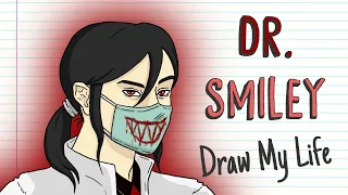 DR. SMILEY | Draw My Life