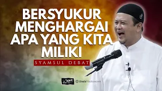 Syamsul Debat :: Be Positive Bersyukur Dan Menghargai