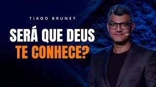 SERÁ QUE DEUS TE CONHECE? | TIAGO BRUNET