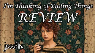 I'm Thinking of Ending Things : Movie Review - JessFlix