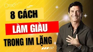 8 Cách Làm Giàu Trong Im Lặng, Chỉ Cần Làm Được 1 Điều Cũng 'Dư Xài' Rồi | Con Đường Thành Công