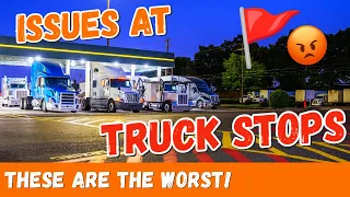 Most Common Issues I HATE at Truck Stops (What NOT to do at Truck Stops)