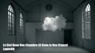 Lupin4th - Le Ciel Dans Une Chambre (Il Cielo In Una Stanza)