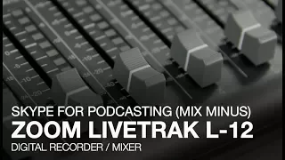 Zoom LiveTrak L-12: Skype for Podcasting (Mix Minus)