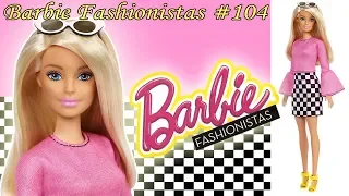 Обзор и распаковка куклы Барби/Barbie Fashionistas # 104/Review