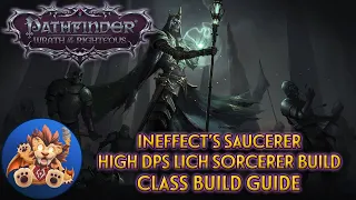 Pathfinder Wrath of the Righteous - InEffect's High Damage Sorcerer Lich - Class Build Guide