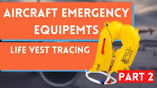 LIFE VESTS TRACING | AIRCRAFT EMERGENCY EQUIPEMTS PART 2