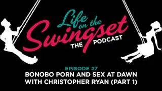 SS 27: Bonobo Porn and Sex at Dawn -- An Interview With Christopher Ryan (Part 1)